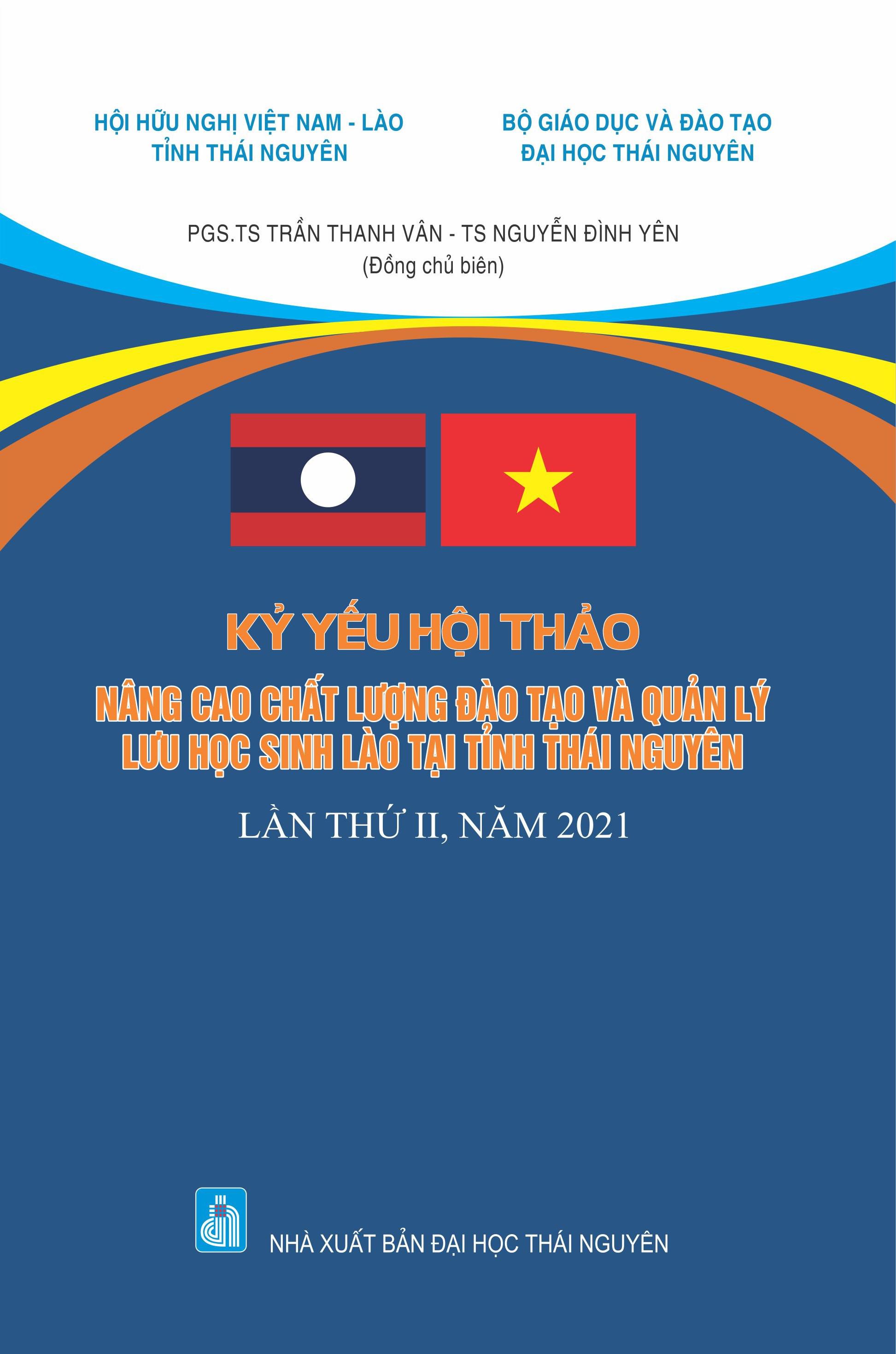 Kỷ yếu Hội thảo nâng cao chất lượng đào tạo và quản lý Lưu học sinh Lào tại tỉnh Thái Nguyên, lần thứ II, năm 2021