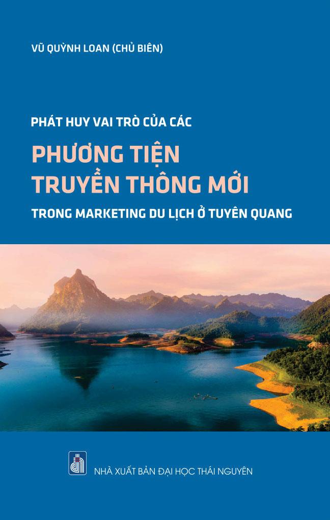 Phát huy vai trò của các phương tiện truyền thông mới trong marketing du lịch ở Tuyên Quang