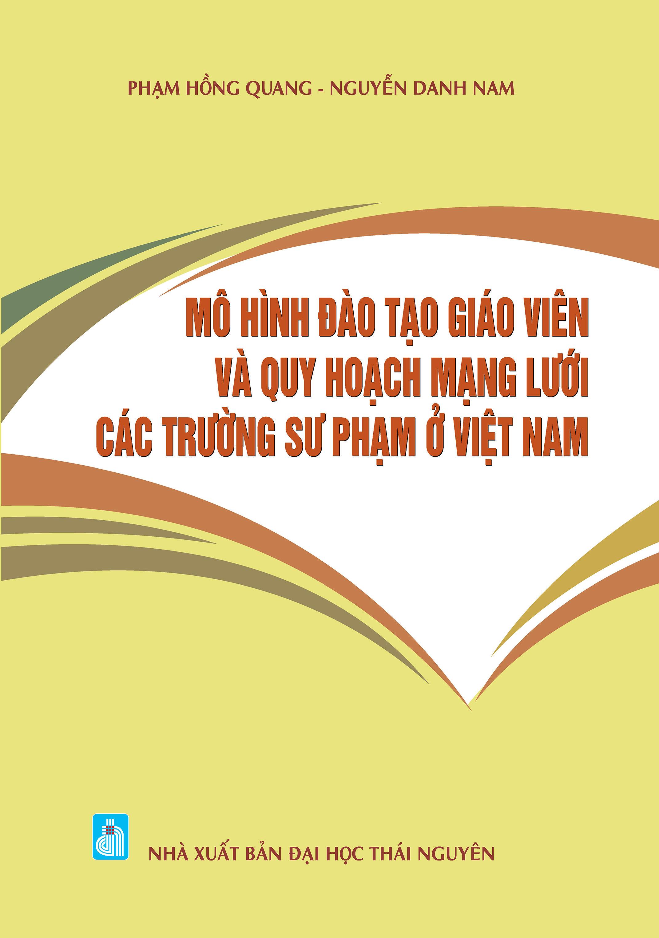 Mô hình đào tạo giáo viên và quy hoạch mạng lưới các trường sư phạm ở Việt Nam