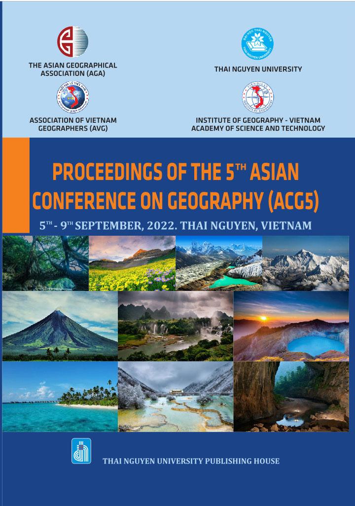 PROCEEDING OF THE 5TH ASIAN CONFERENCE OF GEOGRAPHY (ACG5) 5TH -9TH SEPTEMBER, 2022. THAI NGUYEN, VIETNAM
